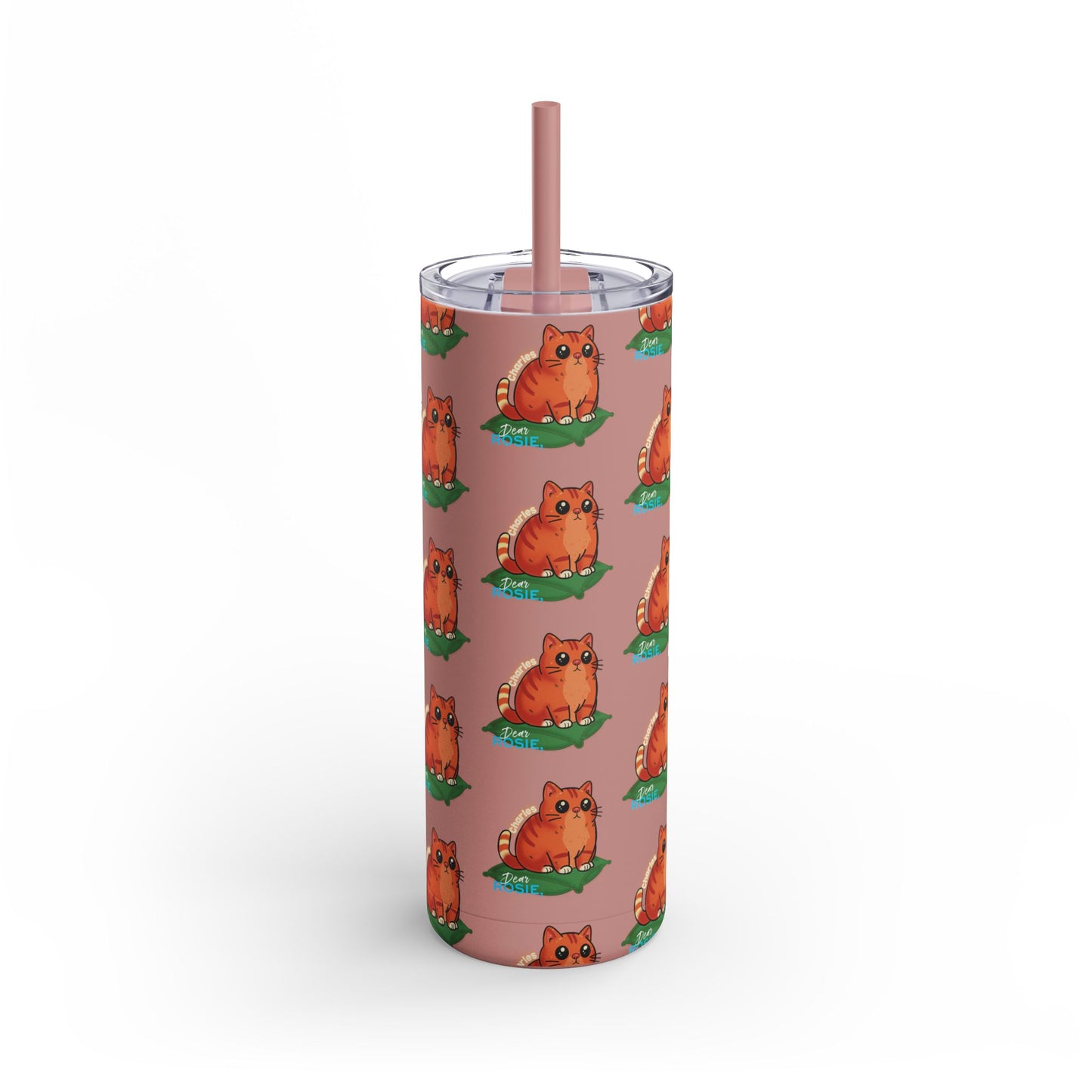Charles: Dear Rosie, Skinny Tumbler with Straw, 20oz
