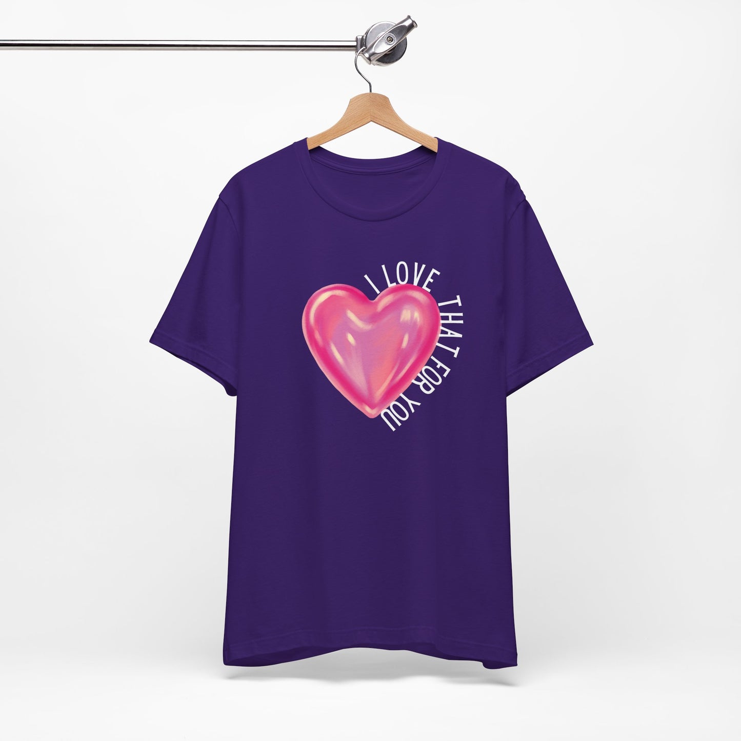 I Love That For You T-Shirt
