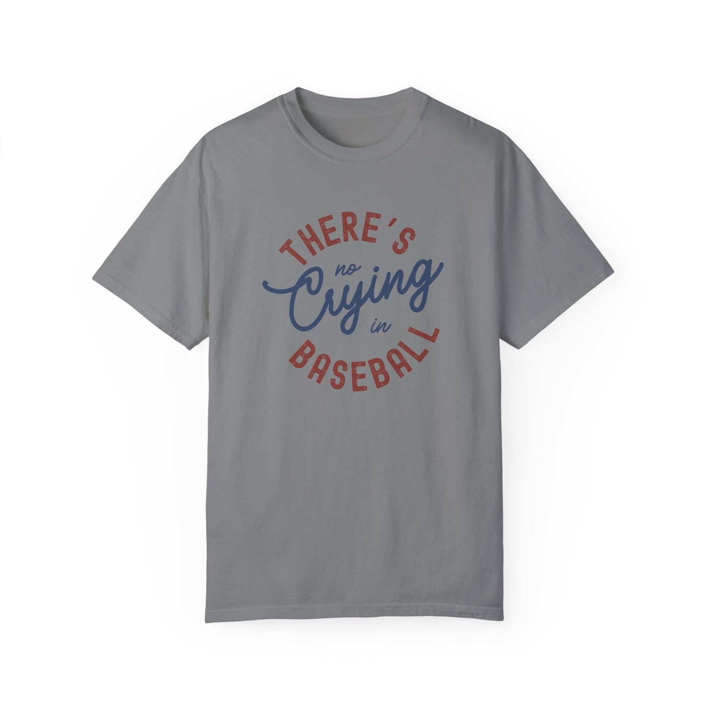 There’s No Crying In Baseball T-shirt