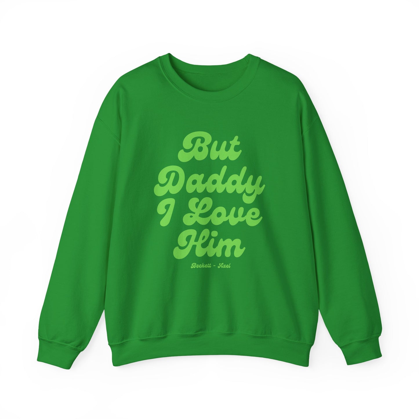 But Daddy I Love Him - Tilly Men Sweatshirt