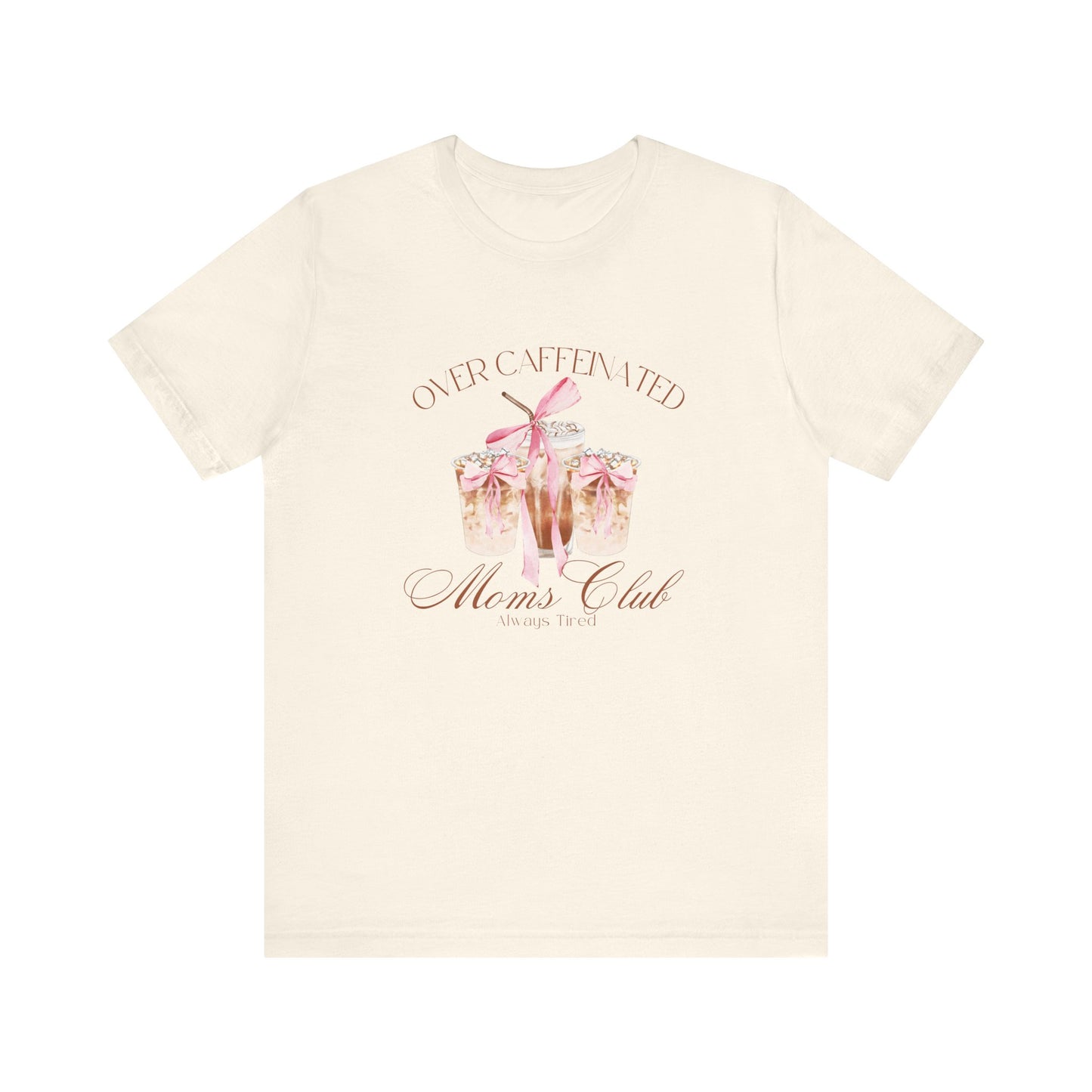 Over Caffeinated Moms Club T-shirt