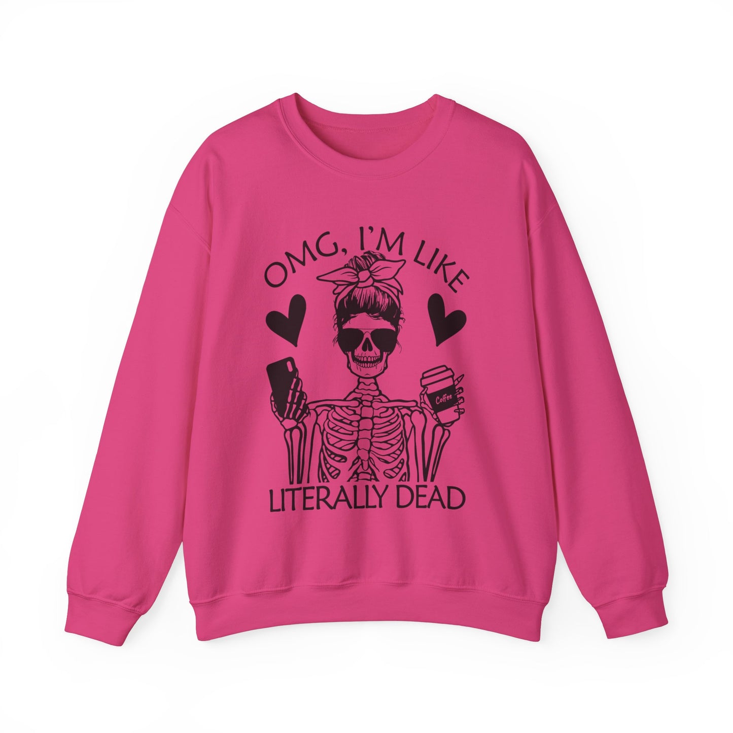 Omg I'm Like Literally Dead - Sweatshirt