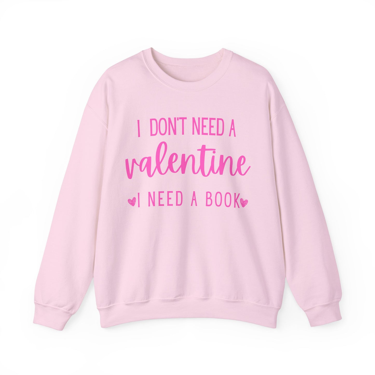 I Don't Need A Valentine, I Need A Book -  Sweatshirt