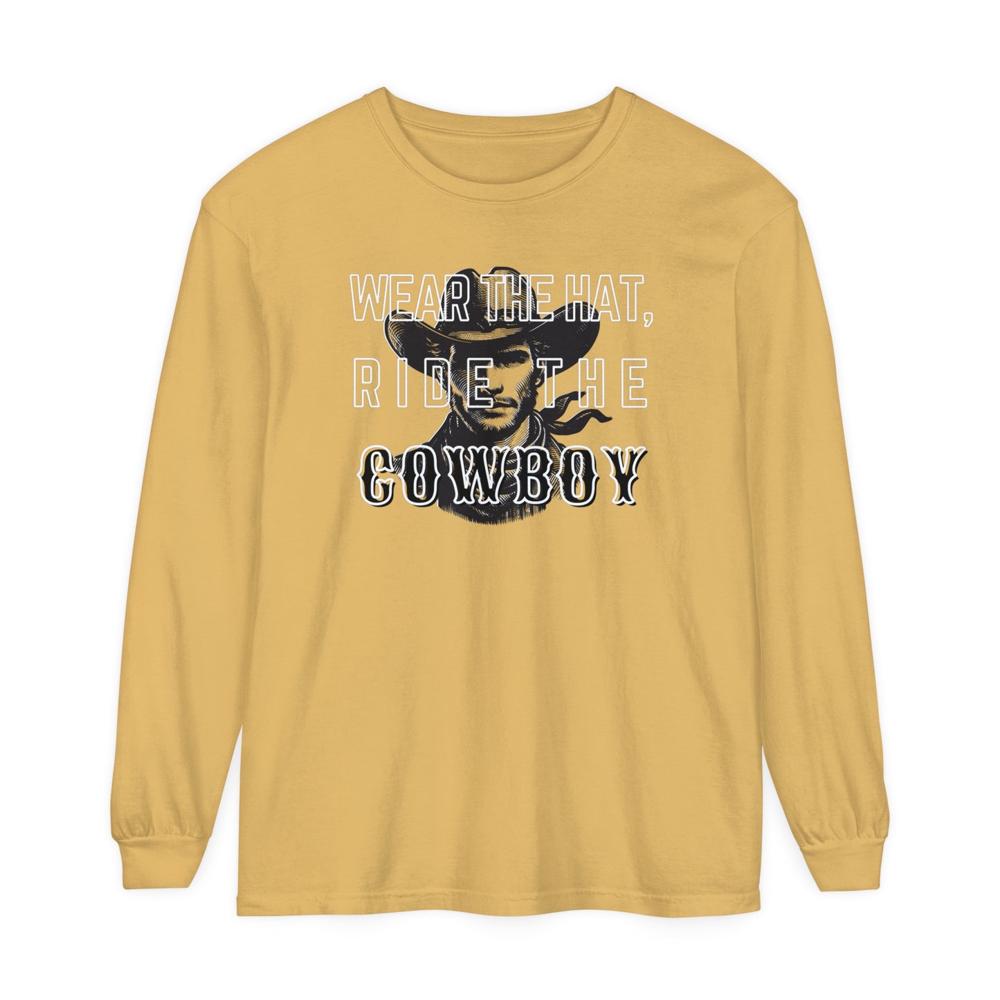 Wear the hat, ride the Cowboy Long sleeve T-Shirt