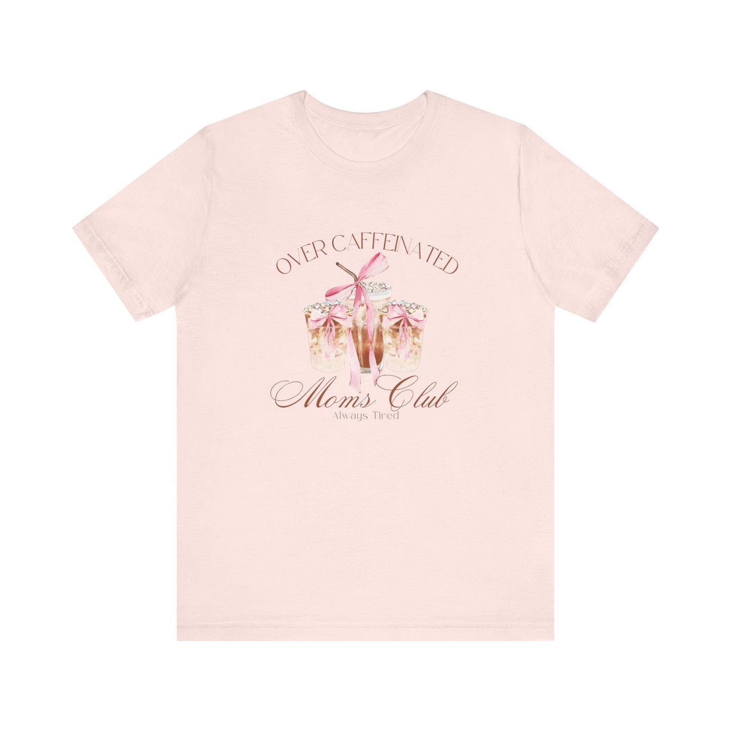 Over Caffeinated Moms Club T-shirt