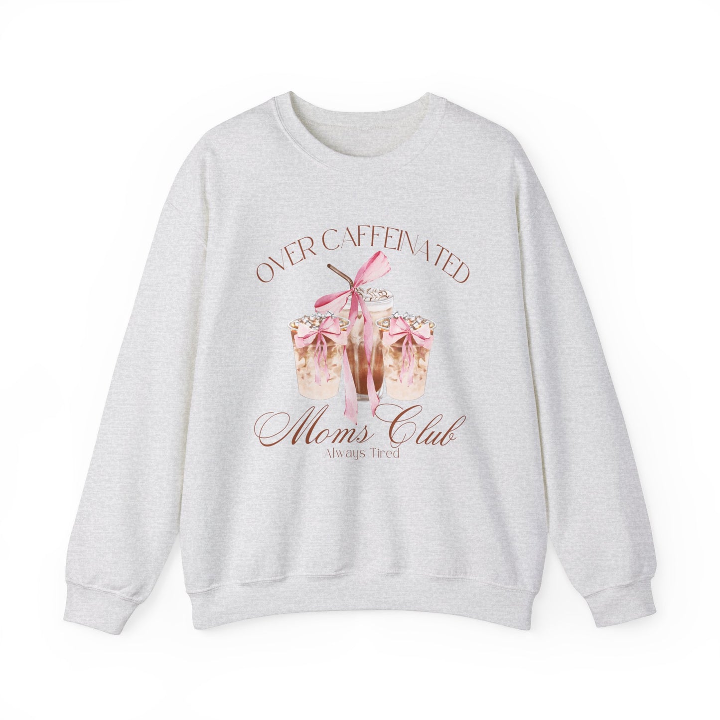 Over Caffeinated Moms Club Sweatshirt