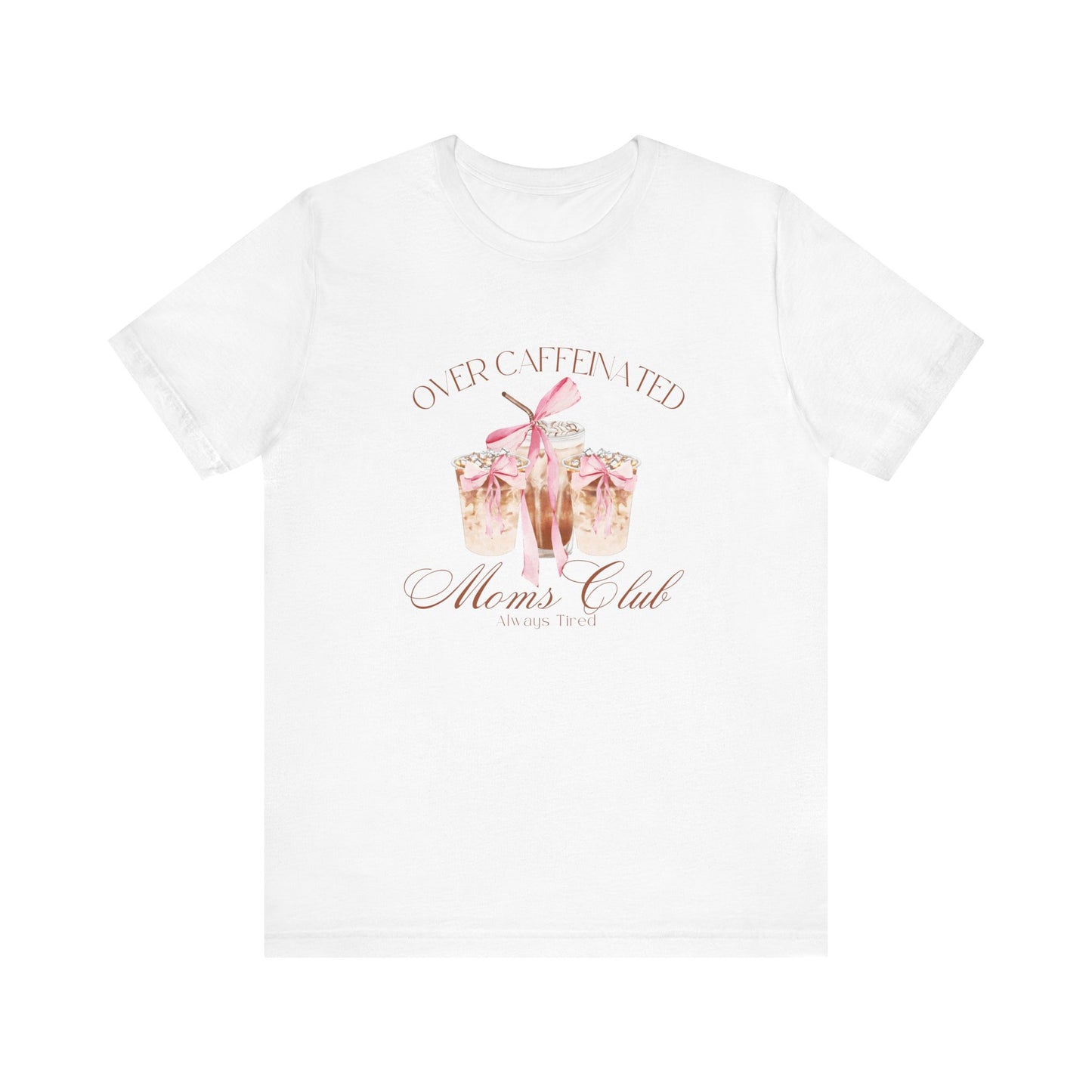 Over Caffeinated Moms Club T-shirt