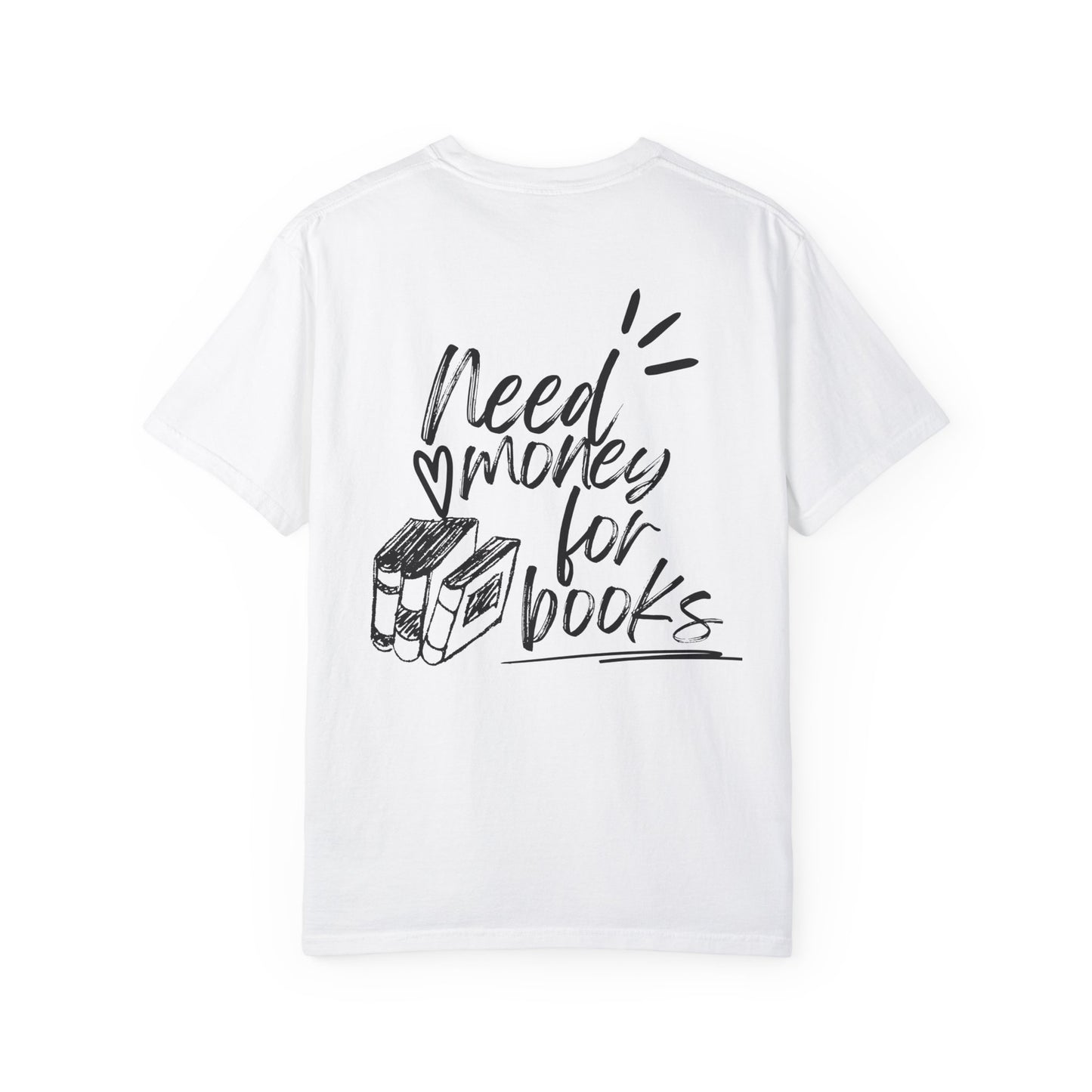 Need Money for Books T-Shirt