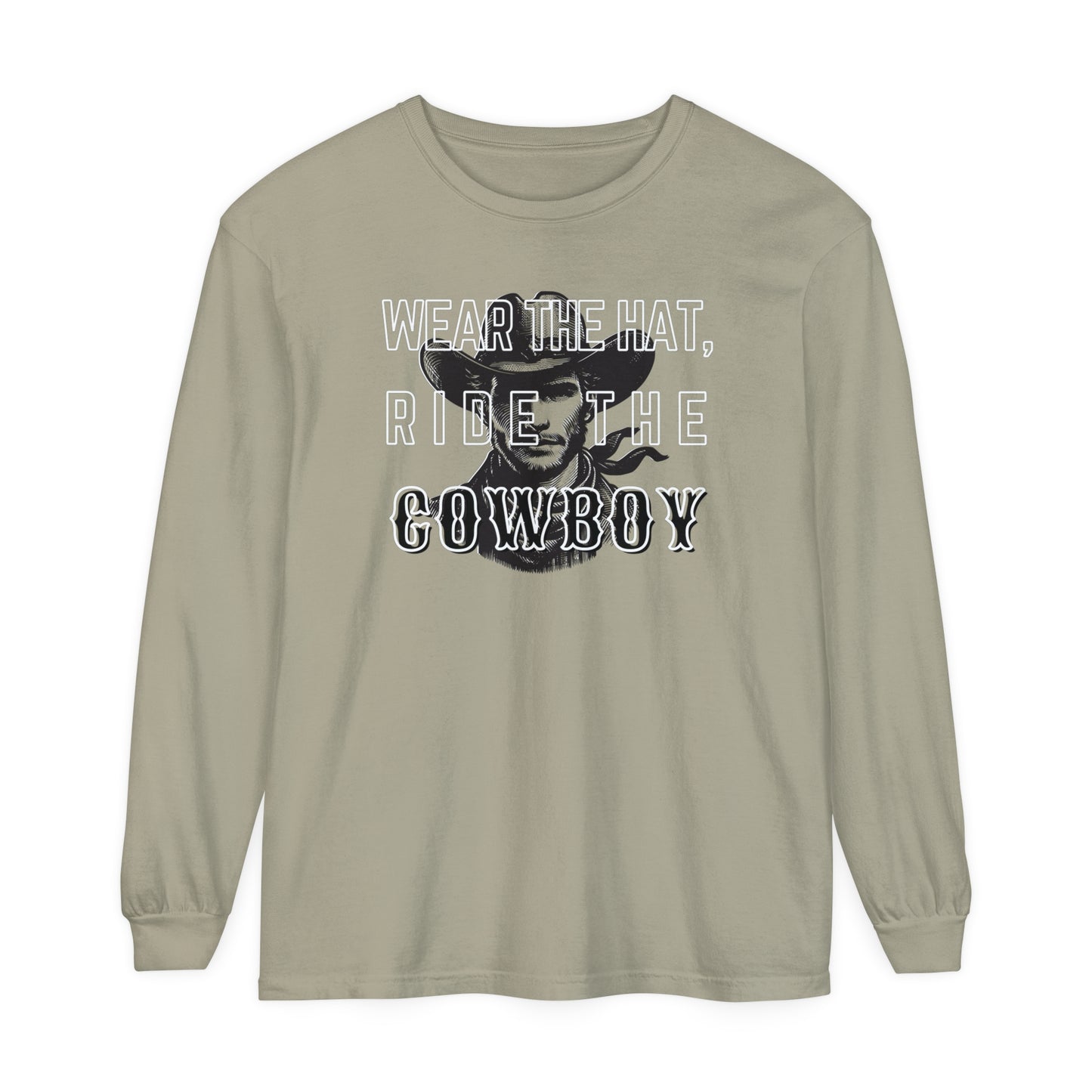 Wear the hat, ride the Cowboy Long sleeve T-Shirt