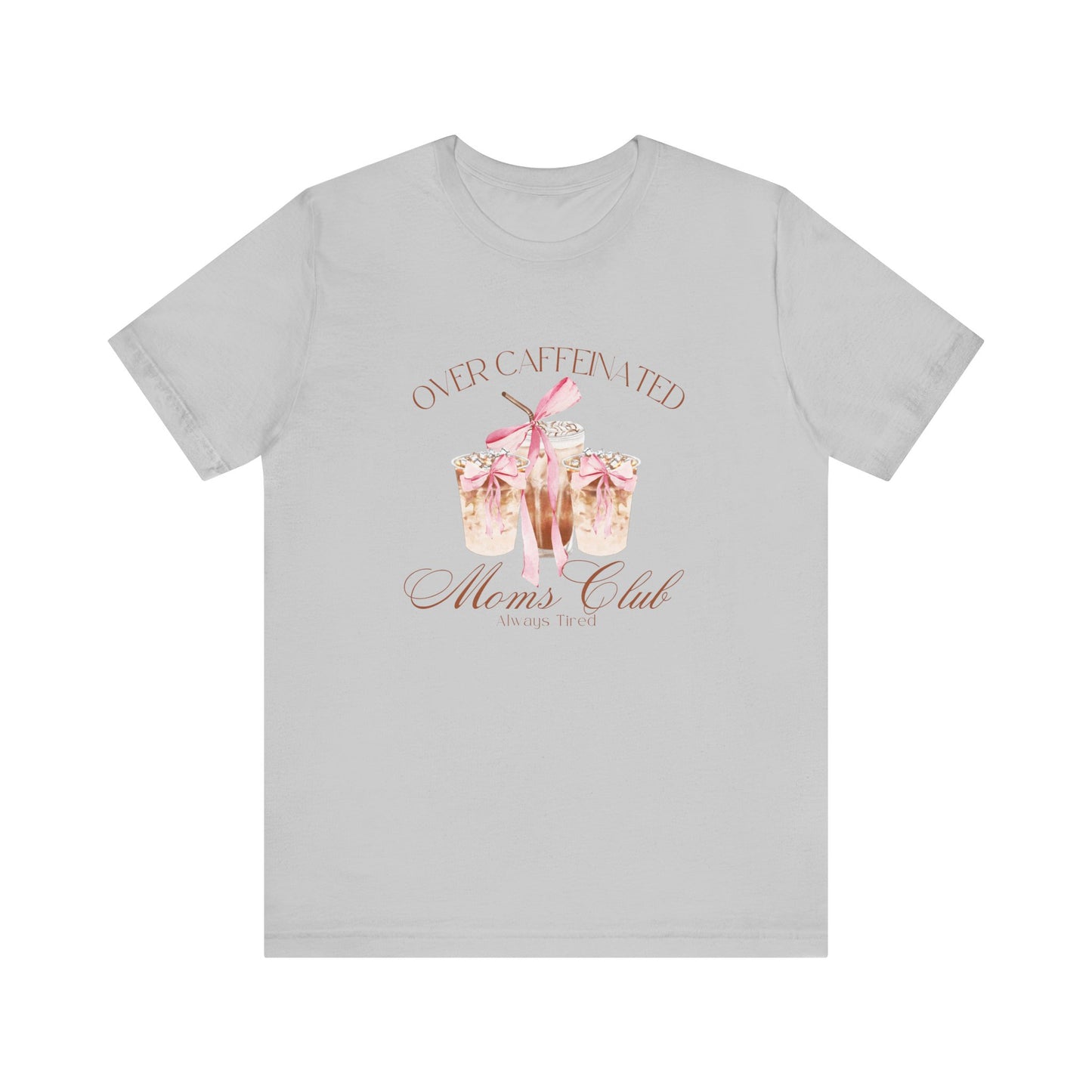 Over Caffeinated Moms Club T-shirt