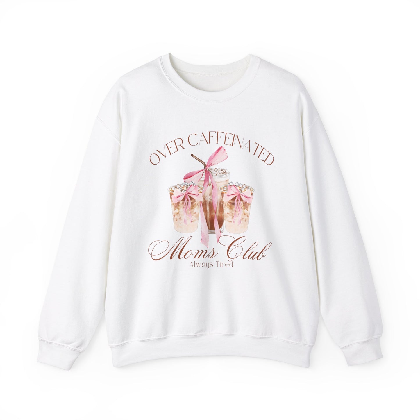 Over Caffeinated Moms Club Sweatshirt