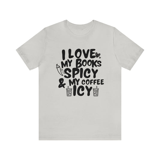 I Love My Books Spicy & Coffee Icy - T-Shirt