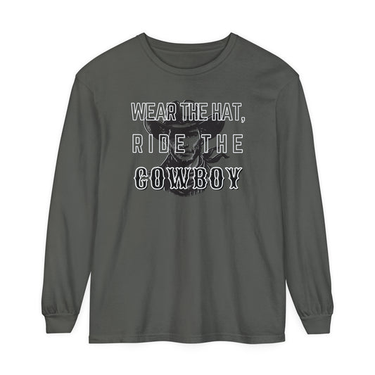 Wear the hat, ride the Cowboy Long sleeve T-Shirt