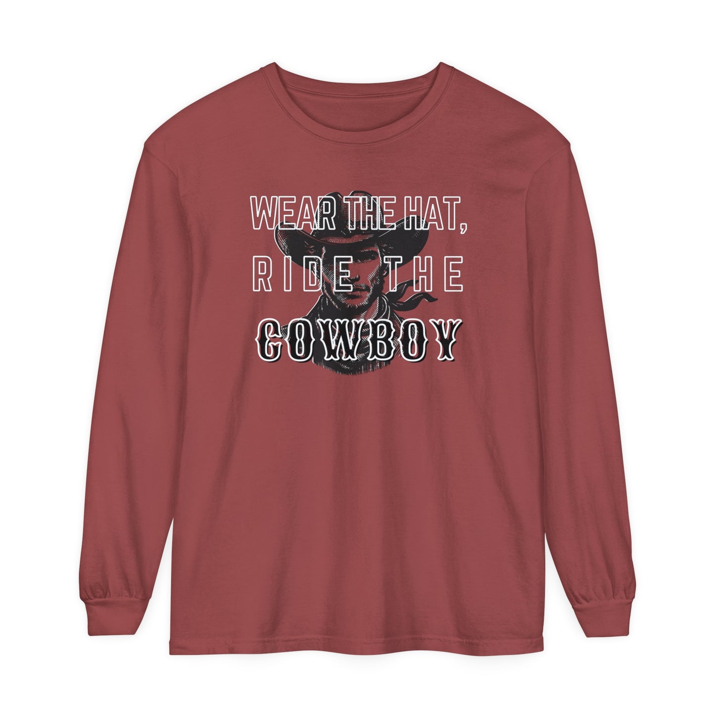 Wear the hat, ride the Cowboy Long sleeve T-Shirt