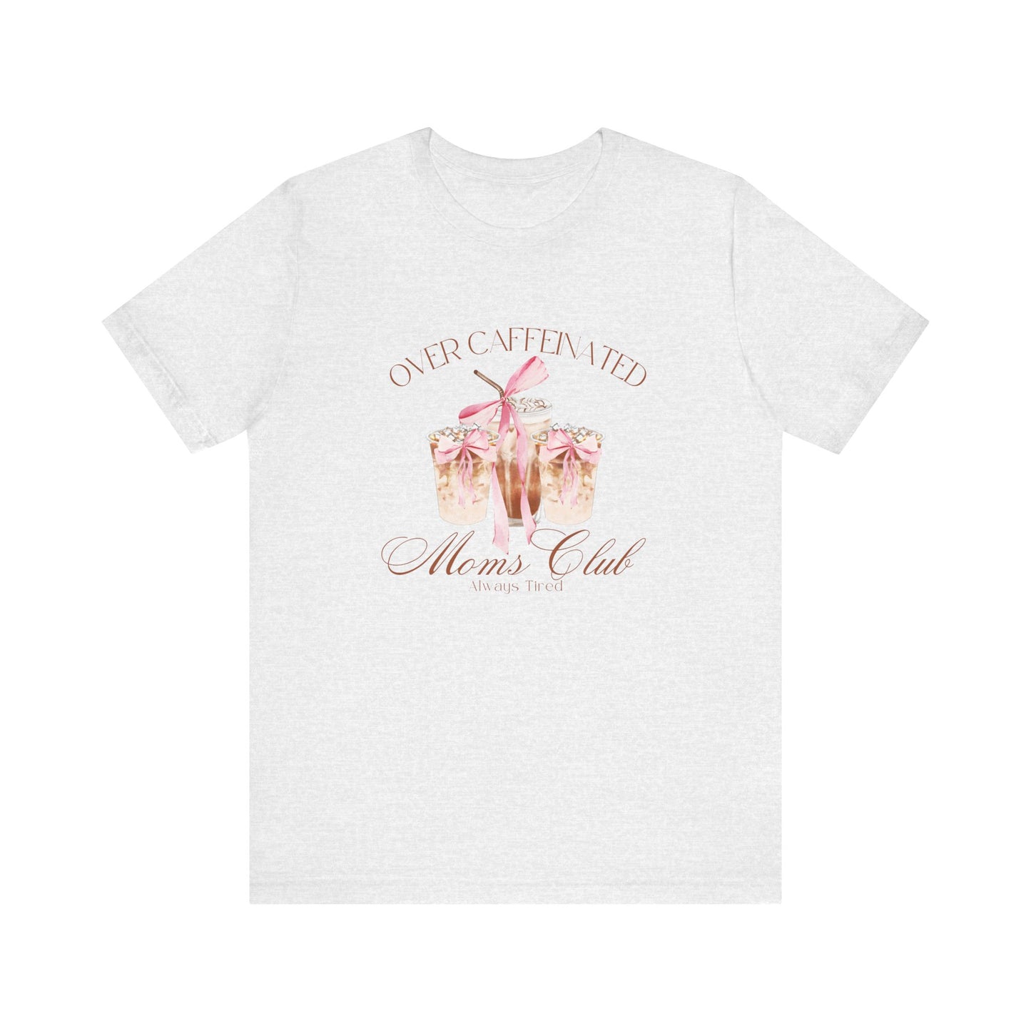 Over Caffeinated Moms Club T-shirt