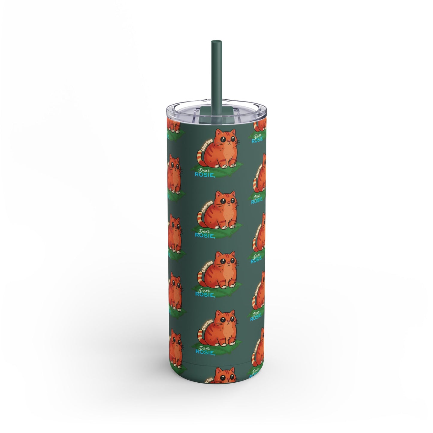 Charles: Dear Rosie,  Skinny Tumbler with Straw, 20oz