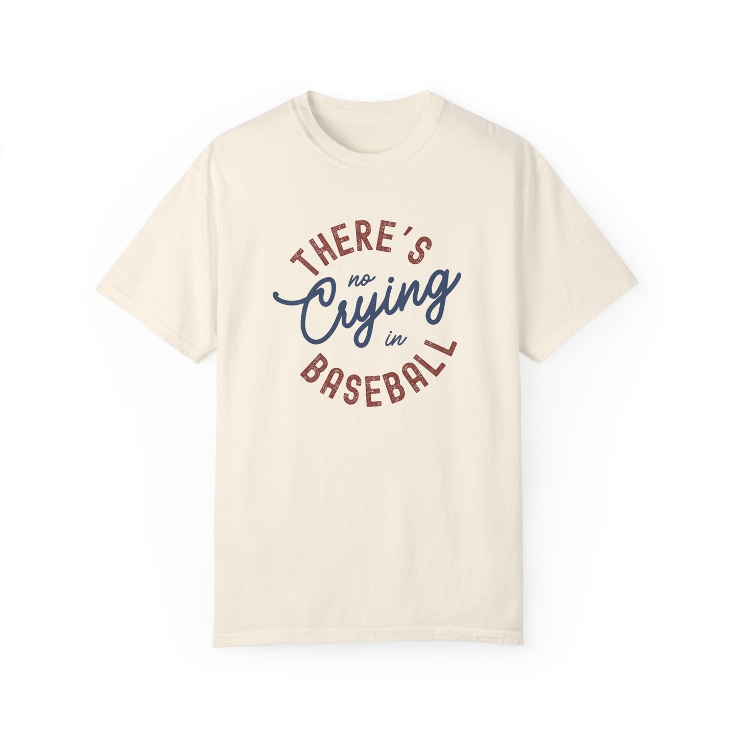 There’s No Crying In Baseball T-shirt