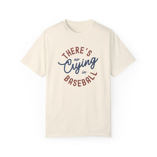There’s No Crying In Baseball T-shirt
