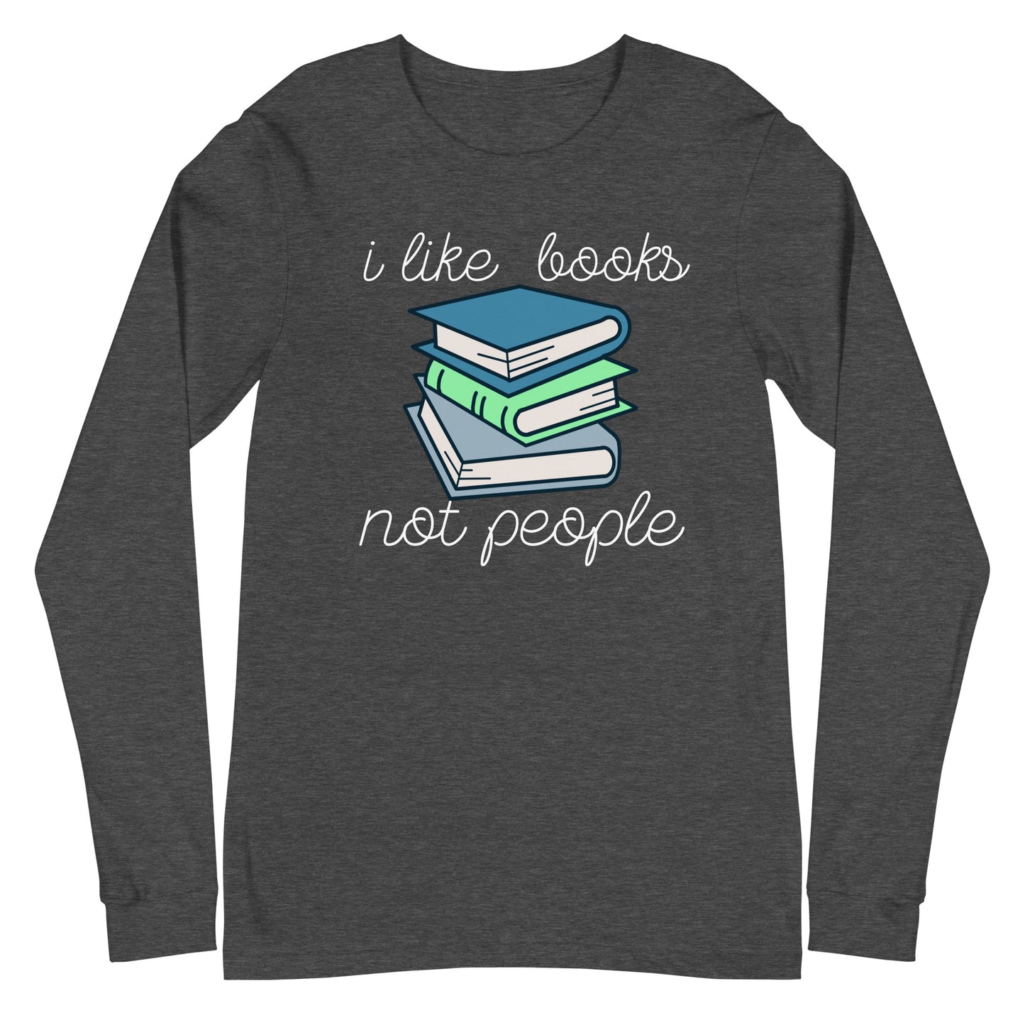 I Like Books, Not People - Long Sleeve